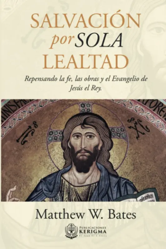 Portada de Salvación por Sola Lealtad, de Matthew W. Bates