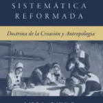 Portada de Teología Sistemática: Doctrina de la Creación y Antropología, de Joel R. Beeke