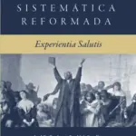 Portada de Teología Sistemática: Experiencias Salutis, de Joel R. Beeke y Paul M. Smalley