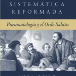 Portada de Teología Sistemática: Pneumatología y el Ordo de Salutis, de Joel R. Beeke