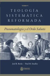 Portada de Teología Sistemática: Pneumatología y el Ordo de Salutis, de Joel R. Beeke