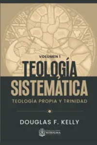 Teología Sistemática: Teología Propia y Trinidad