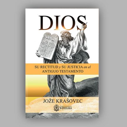DIOS: Su Rectitud y Su Justicia en el Antiguo Testamento