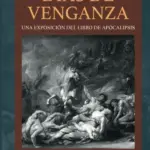 Portada de Días de Venganza, Una exposición del libro de Apocalipsis, por David Chilton