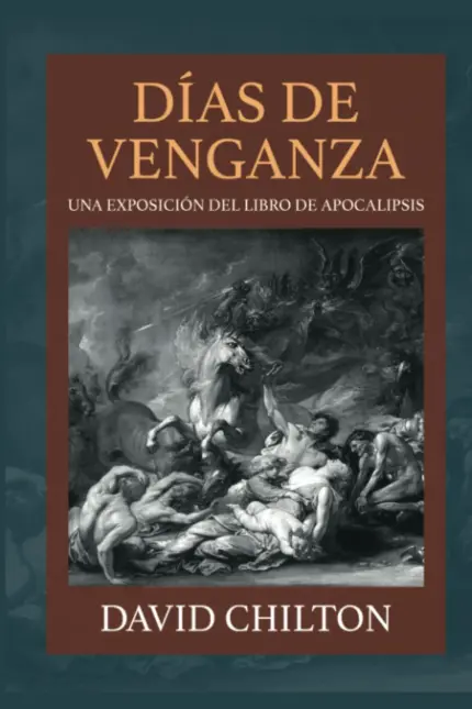 Portada de Días de Venganza, Una exposición del libro de Apocalipsis, por David Chilton