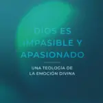 Portada de Dios es Impasible y Apasionado, de Rob Lister