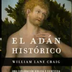 Portada de El Adán Histórico: Una exploración bíblica y científica, de William Lane Craig