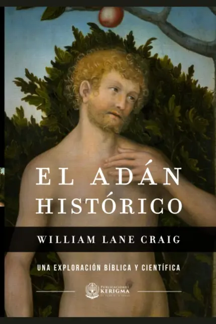 Portada de El Adán Histórico: Una exploración bíblica y científica, de William Lane Craig