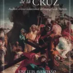 Portada de El camino de la Cruz: Análisis crítico-redaccional del evangelio de Marcos, de José Luis Avendaño