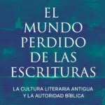 Portada de El Mundo Perdido de las Escrituras, de John H. Walton y Brent Sandy