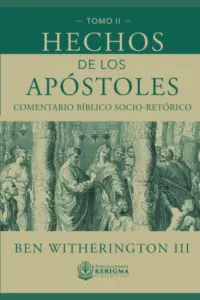 Portada de Hechos de los Apóstoles: Comentario bíblico socio-retórico Volumen II, de Ben Witherington III