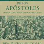 Portada de Hechos de los Apóstoles: Un comentario socio-retórico Volumen I, de Ben Witherington III