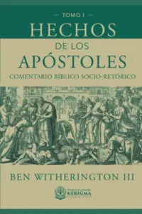 Portada de Hechos de los Apóstoles: Un comentario socio-retórico Volumen I, de Ben Witherington III