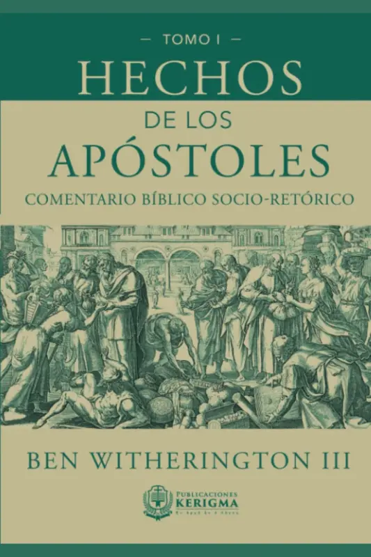 Portada de Hechos de los Apóstoles: Un comentario socio-retórico Volumen I, de Ben Witherington III