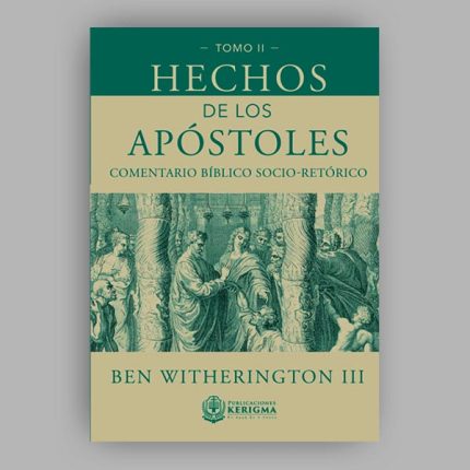 Hechos de los Apóstoles: Comentario bíblico socio-retórico Volumen II