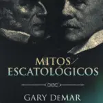 Portada de Mitos Escatológicos: Dispensacionalismo al descubierto, de Gary DeMar