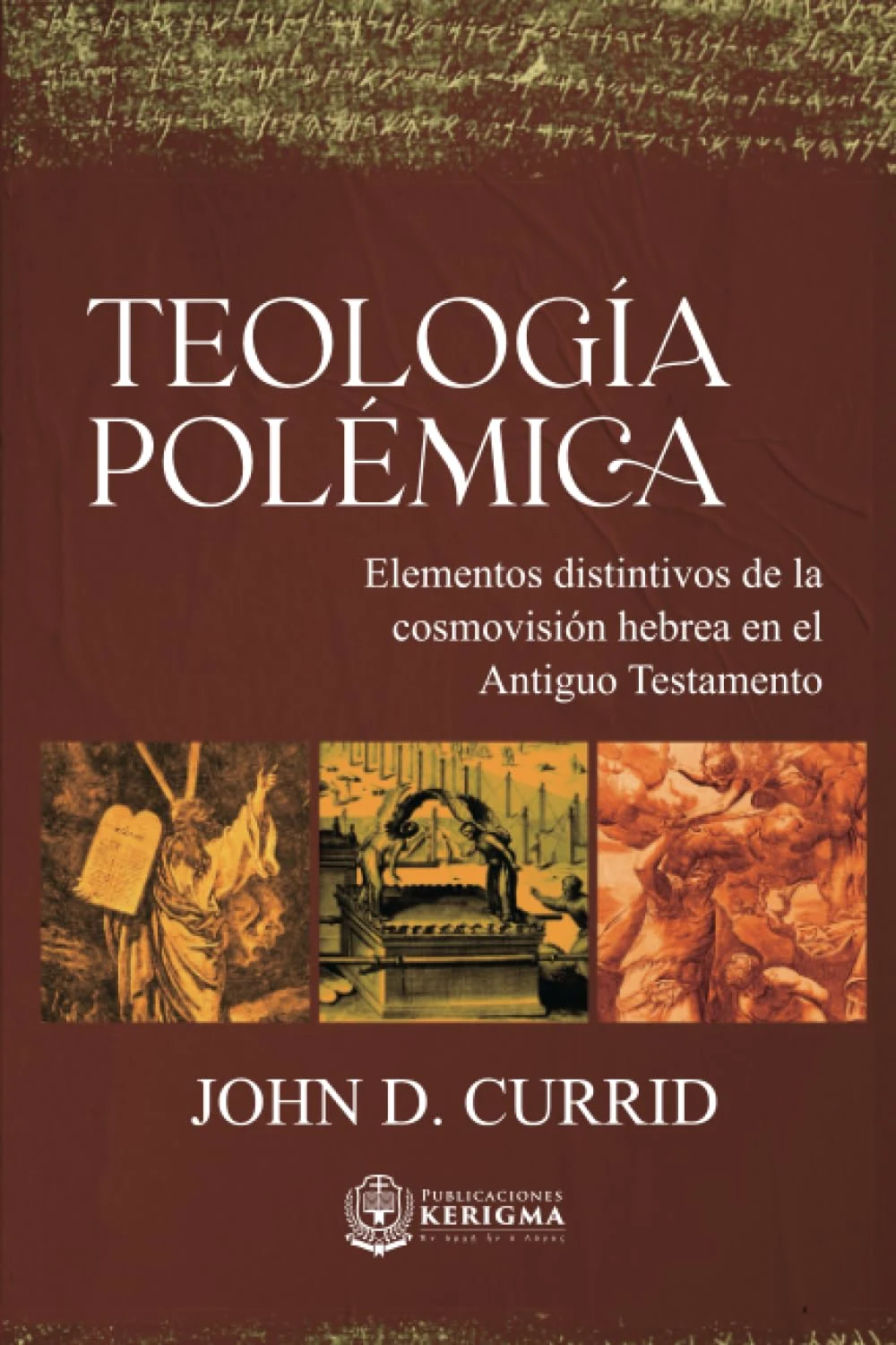 Portada de Teología Polémica, de John D. Currid Portada de Teología Polémica, de John D. Currid